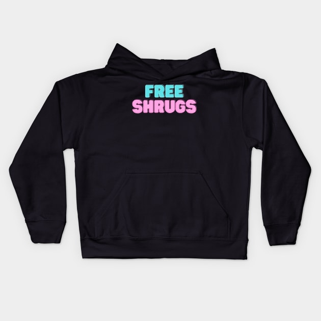 Free Shrugs Funny Gift Kids Hoodie by nathalieaynie